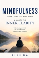 Mindfulness: Clear Living in a Busy World: A Guide to Inner Clarity (Self Help Success True Blueprint) B0GY9CPK3F Book Cover