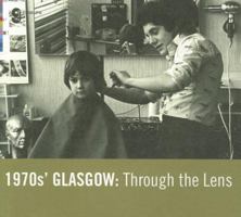 1970s' Glasgow: Through the Lens. 1840335424 Book Cover