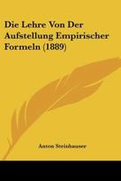 Die Lehre Von Der Aufstellung Empirischer Formeln (1889) 1166758834 Book Cover
