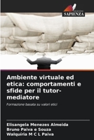 Ambiente virtuale ed etica: comportamenti e sfide per il tutor-mediatore 6206238199 Book Cover