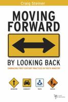 Moving Forward by Looking Back: Embracing First-Century Practices in Youth Ministry 0310282500 Book Cover