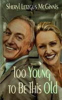 Too Young to Be This Old: Mature Anthology 0615930271 Book Cover