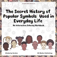 The Secret History of Popular Symbols Used in Everyday Life: An Interactive Coloring Workbook B08NYBMQTN Book Cover