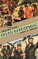 Inside the Cuban Revolution: Fidel Castro and the Urban Underground 0674008480 Book Cover