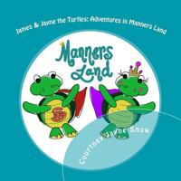 James & Jayne the Turtles: Adventures in Manners Land 1503392120 Book Cover