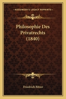Philosophie Des Privatrechts (1840) 1160226571 Book Cover