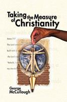 Taking the Measure of Christianity 1450090524 Book Cover