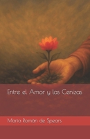 Entre el Amor y las Cenizas (Spanish Edition) B0FPLV58LG Book Cover