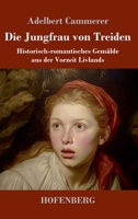 Die Jungfrau von Treiden: Historisch-romantisches Gemälde aus der Vorzeit Livlands (German Edition) 3743755955 Book Cover