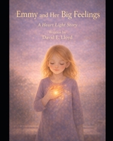 Emmy and Her Big Feelings: A Heart Light Story (Heart Light Series) B0GN3FWPKT Book Cover