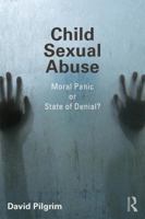 Child Sexual Abuse: Moral Panic or State of Denial? 1138578371 Book Cover