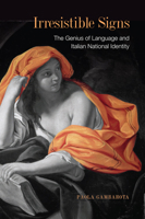 Irresistible Signs: The Genius of Language and Italian National Identity 144264298X Book Cover