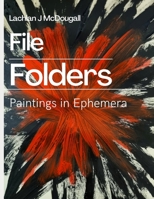 File Folders: Paintings In Ephemera B0C6BSZ235 Book Cover
