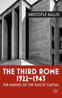 The Third Rome, 1922-43: The Making of the Fascist Capital 0230283993 Book Cover