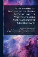 Astronomische Nachrichten. Unter Mitwirkung des Vorstandes der Astronomischen Gesellschaft. (German Edition) 1024452786 Book Cover