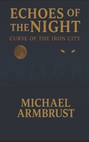 Echoes of the Night: Curse of the Iron City B0FHGH7ZS2 Book Cover