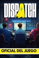DISPATCH GUÍA OFICIAL DEL JUEGO (Spanish Edition) B0GF9YFX57 Book Cover