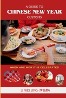 A Guide To Chinese New Year Customs: When And How It Is Celebrated B0CTKNN6FC Book Cover