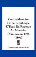 Contre-Mémoire De La République D'haïti En Réponse Au Mémoire Dominicain, 1896 1146045549 Book Cover