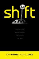 Shift: Moving from Where You Are to the Life You Want 158695007X Book Cover