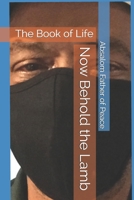Now Behold the Lamb: The Book of Life B08W7SQ8H7 Book Cover