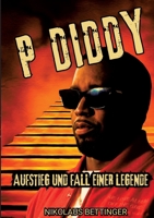 P Diddy: Aufstieg und Fall einer Legende (German Edition) 3384386396 Book Cover