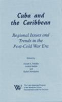 Cuba and the Caribbean: Regional Issues and Trends in the Post-Cold War Era (Latin American Silhouettes) 0842026525 Book Cover