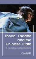 Ibsen, Theatre and the Chinese State: A hundred years of contestations (Theatre: Theory – Practice – Performance) 1526170078 Book Cover
