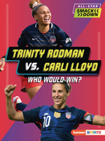 Trinity Rodman vs. Carli Lloyd: Who Would Win? (All-Star Smackdown (Lerner ™ Sports)) B0FCDQPCG5 Book Cover
