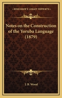 Notes on the Construction of the Yoruba Language 1120748038 Book Cover