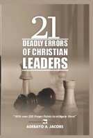 21 DEADLY ERRORS OF CHRISTIAN LEADERS: With over 200 prayer to mitigate them B0CJ4DTSHC Book Cover