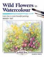 Wild Flowers in Watercolour (Step-by-Step Leisure Arts) 1844489825 Book Cover