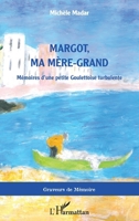 Margot, ma mère-grand: Mémoires d'une petite Goulettoise turbulente (Graveurs de Mémoire) (French Edition) 2140339096 Book Cover