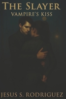 The Slayer. Vampire's Kiss B0FNMD9W15 Book Cover