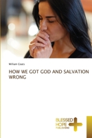 How We Got God and Salvation Wrong 6209989500 Book Cover