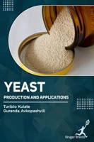 Yeast: Production and Applications 1787152987 Book Cover