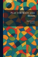 Play for Body and Brain 1025907515 Book Cover