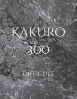 Kakuro 300: Difficult B0BMSV6YJH Book Cover