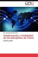 Colaboracion y Visibilidad de Las Disciplinas de Fisica 3846561045 Book Cover