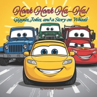 Honk Honk Ha-Ha!: Giggles, Jokes, and a Story on Wheels: A Two-in-One Book of Jokes and Adventures for Kids B0FR2FKV15 Book Cover