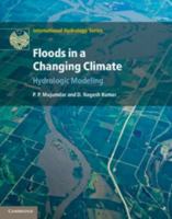 Floods in a Changing Climate: Hydrologic Modeling 1108447023 Book Cover