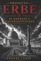 Proyecto Erbe II: El Regreso a Welthauptstadt (Spanish Edition) B0HCGV9SBW Book Cover
