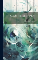 Max Reger, 1921 102183677X Book Cover