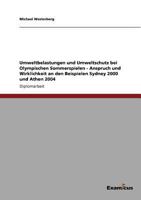 Umweltbelastungen und Umweltschutz bei Olympischen Sommerspielen: Anspruch und Wirklichkeit an den Beispielen Sydney 2000 und Athen 2004 3640820908 Book Cover