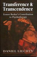 Transference & Transcendence: Ernest Becker's Contribution to Psychotherapy 1568214340 Book Cover
