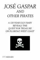 Jose Gaspar and Other Pirates 1410746011 Book Cover