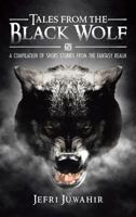 Tales from the Black Wolf: A Compilation of Short Stories from the Fantasy Realm 1466934859 Book Cover