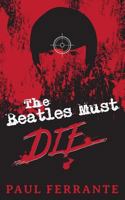 The Beatles Must Die 1732485704 Book Cover