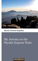 My Journey on the Psychic Express Train 3990108581 Book Cover