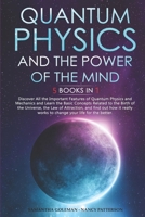 Quantum Physics and The Power of the Mind: 5 BOOKS IN 1: Discover All the Important Features of Quantum Physics and Mechanics, the Law of Attraction, Concepts Related to the Birth of the Universe. B096LMSTZF Book Cover